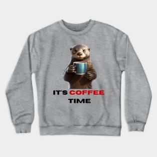 Its Coffee Time Crewneck Sweatshirt